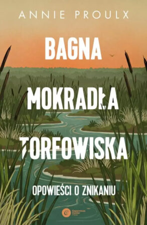 okładka książki przedstawia rysunek zielonych terenów odmokłych nad rzeką, nad nimi pomarańczowe niebo